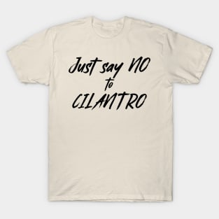 say no to Cilantro T-Shirt